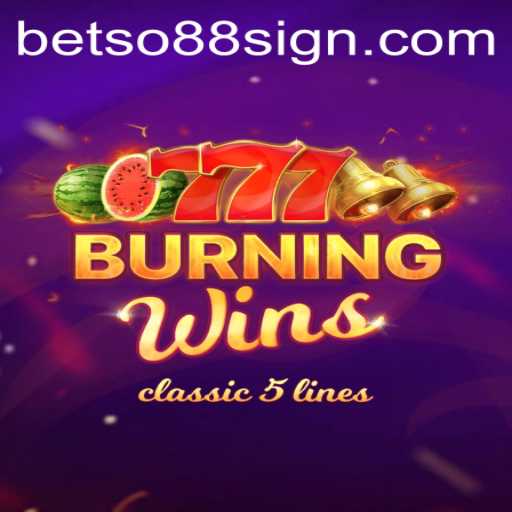 Exploring the Excitement of BurningWins with Betso88