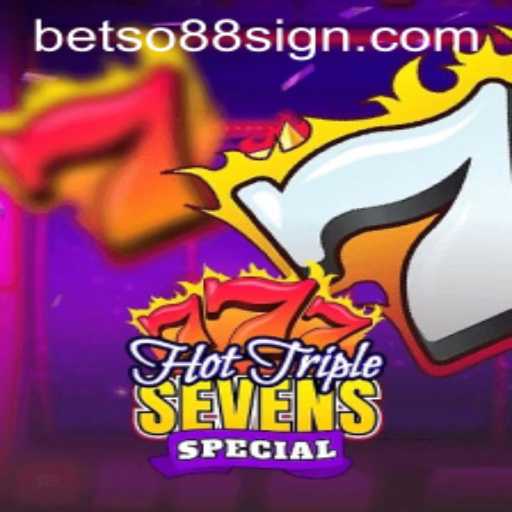 Exploring HotTripleSevensSpecial in the Word of Betso88